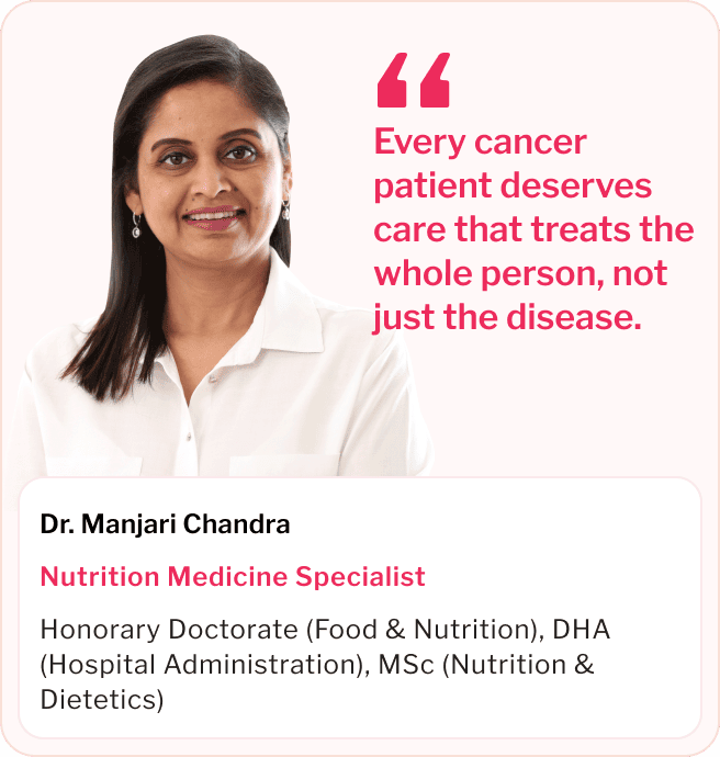 Dr. Manjari Chandra - Nutrition Medicine Specialist - Every cancer patient deserves care that treats the whole person, not just the disease.